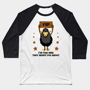 Black Sheep I'm The One They Warn You About Baseball T-Shirt